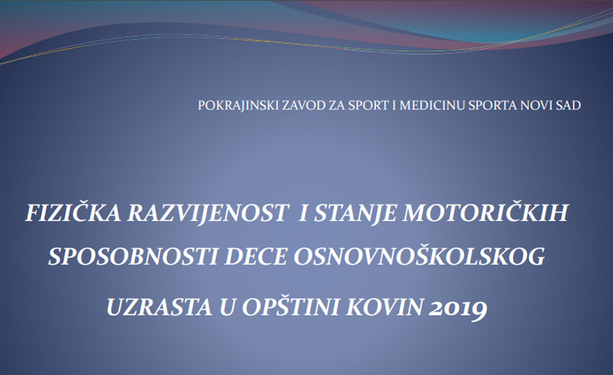 Физичка развијеност и стање моторичких способности деце основношколског узраста у општини Ковин 2019.